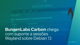 BunsenLabs Carbon chega com suporte a sessões Wayland sobre Debian 13