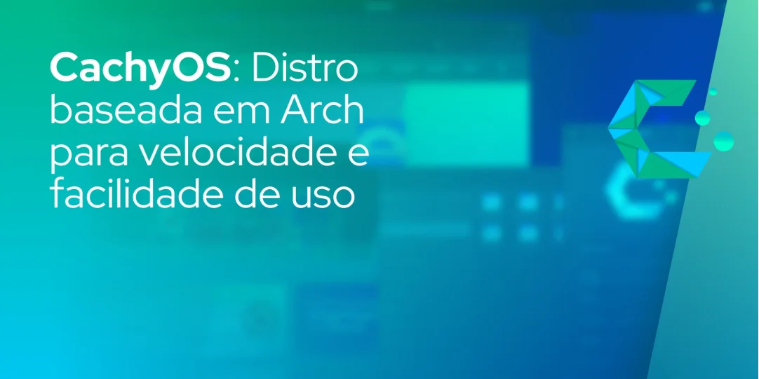 CachyOS: Distro baseada em Arch para velocidade e facilidade de uso