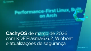 CachyOS de março de 2026 com KDE Plasma 6.6.2, Winboat e atualizações de segurança