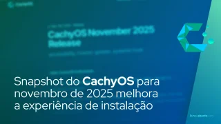 Snapshot ISO do CachyOS para novembro de 2025 melhora a experiência de instalação