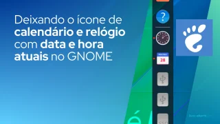 Como deixar o ícone de calendário e relógio com data e hora atuais no GNOME