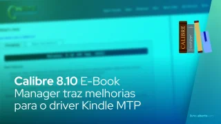 Calibre 8.10 E-Book Manager traz melhorias para o driver Kindle MTP