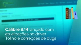Calibre 8.14 lançado com atualizações no driver Tolino e correções de bugs