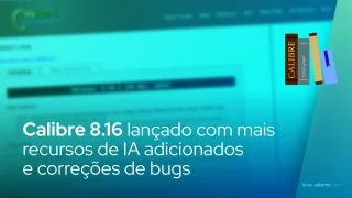 O Gestor de E-Book De Código Aberto Calibre 8.16 adiciona mais recursos de IA e correções de bugs