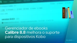 Gerenciador de ebooks Calibre 8.8 melhora o suporte para dispositivos Kobo