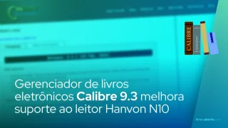 Gerenciador de livros eletrônicos Calibre 9.3 melhora suporte ao leitor Hanvon N10