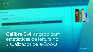 Calibre 9.4 lançado com estatísticas de leitura no visualizador de e‑Books