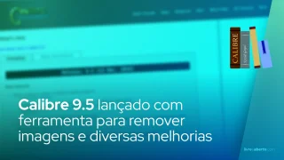 Calibre 9.5 lançado com ferramenta para remover imagens e diversas melhorias