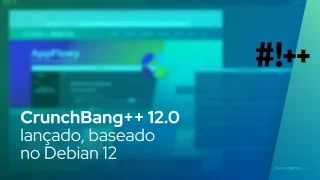 CrunchBang++ 12.0 lançado, baseado no Debian 12