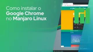 Como instalar o Google Chrome no Manjaro Linux