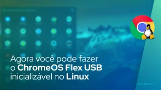 Agora você pode fazer o ChromeOS Flex USB inicializável no Linux