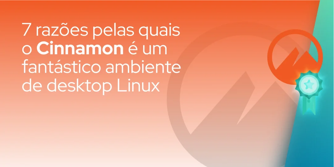 7 razões pelas quais o Cinnamon é um fantástico (e ainda subestimado) ambiente de desktop Linux