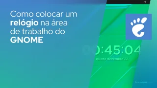 Como colocar um relógio na área de trabalho do GNOME