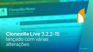 Clonezilla Live 3.2.2-15 Ferramenta de clonagem de disco / imagem lançada com várias alterações
