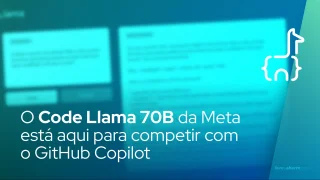 O Code Llama 70B da Meta está aqui para competir com o GitHub Copilot