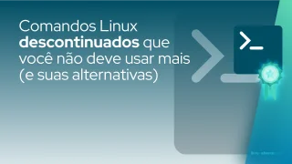Comandos Linux descontinuados que você não deve usar mais (e suas alternativas)