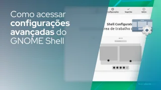 Como acessar configurações avançadas do GNOME Shell