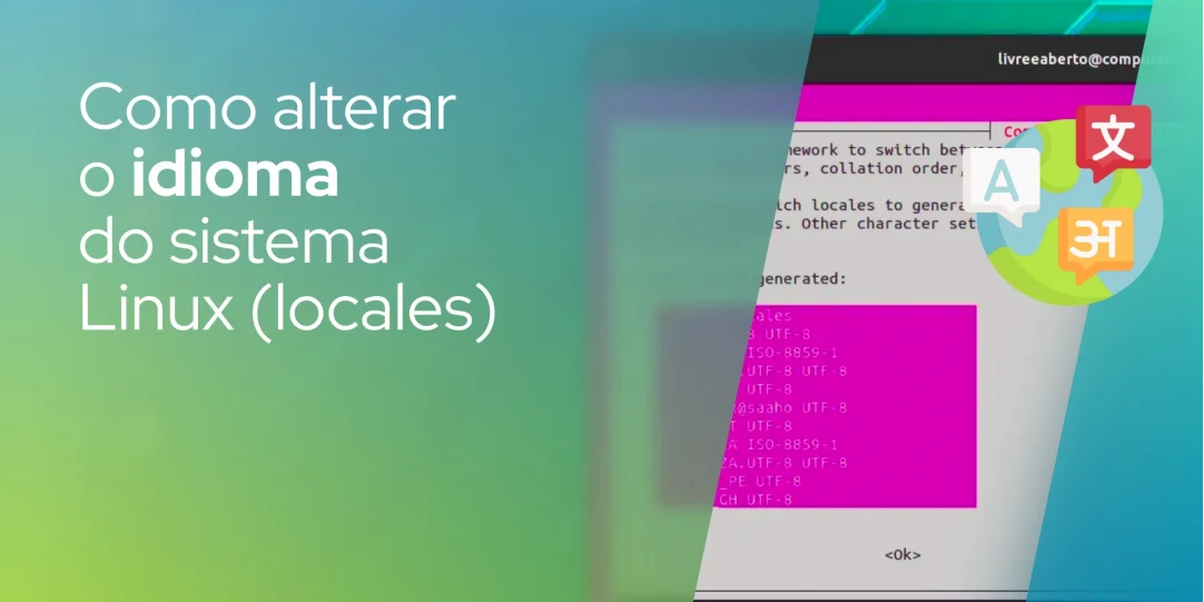 Como alterar o idioma do sistema Linux (locales) pela linha de comando no Ubuntu e distros baseadas em Debian