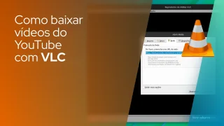 Como baixar vídeos do YouTube com VLC (afinal, por que não?)