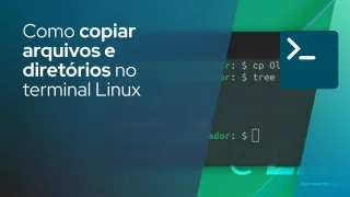 Como copiar arquivos e diretórios no terminal Linux