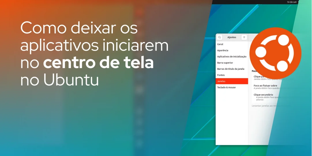 Como deixar os aplicativos iniciarem no centro de tela no Ubuntu