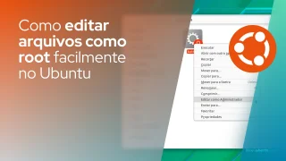 Como editar arquivos como root facilmente no Ubuntu