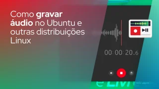 Como gravar áudio no Ubuntu e outras distribuições Linux