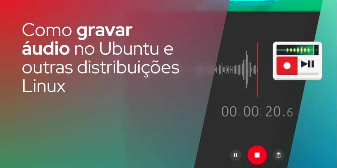 Como gravar áudio no Ubuntu e outras distribuições Linux