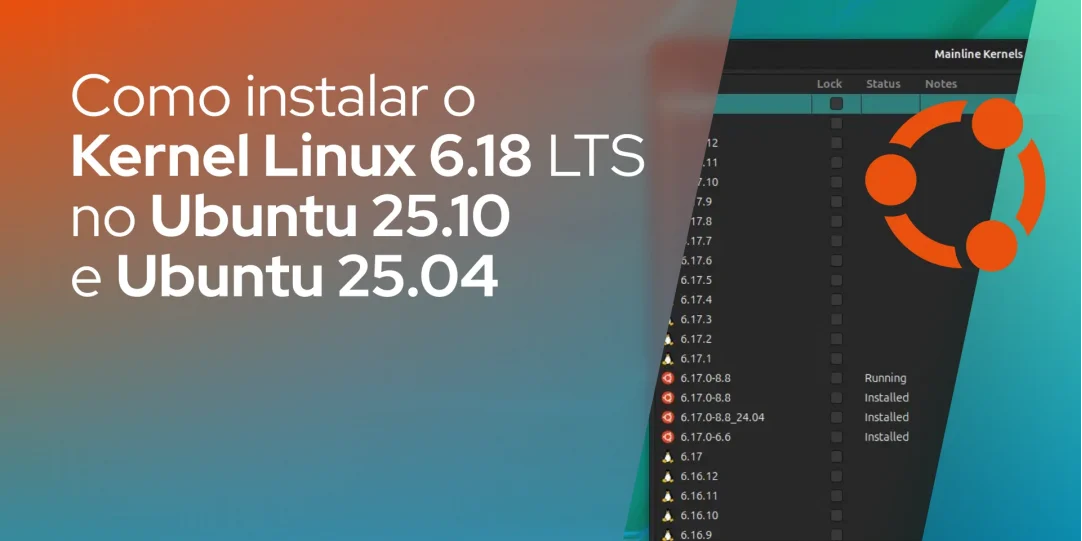 Como instalar o Kernel Linux 6.18 LTS no Ubuntu 25.10 e Ubuntu 25.04