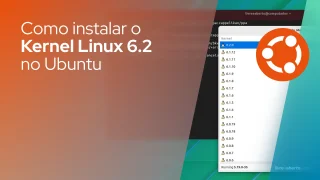Como instalar o Kernel Linux 6.2 no Ubuntu
