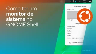 Como ter um monitor de sistema no GNOME Shell