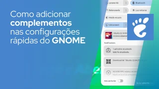 Adicionando notificações, controles de mídia e de áudio às configurações rápidas do GNOME