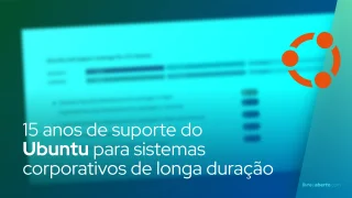 O novo compromisso de 15 anos do Ubuntu tem como alvo sistemas corporativos de longa duração