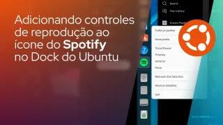 Adicionando controles de reprodução ao ícone do Spotify no Dock do Ubuntu