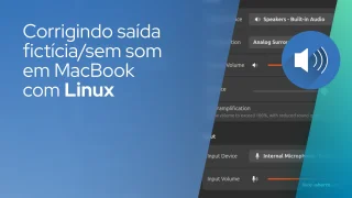 Como corrigir o problema de saída fictícia/sem som em computadores MacBook com Linux