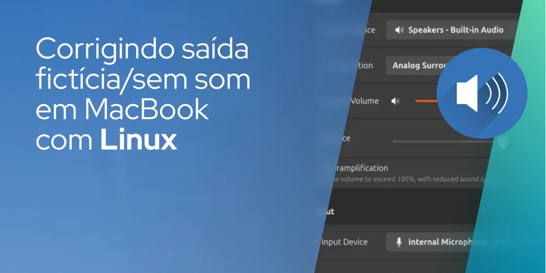 Como corrigir o problema de saída fictícia/sem som em computadores MacBook com Linux