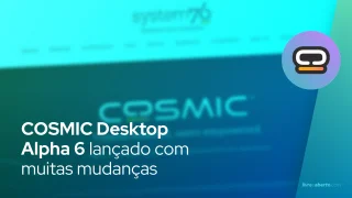 COSMIC Desktop Alpha 6 lançado com muitas mudanças