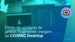 Sombras de janelas finalmente chegam ao COSMIC Desktop