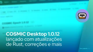 COSMIC Desktop 1.0.12 lançado com atualizações do Rust, correções em arrastar e soltar e suporte a IME no editor