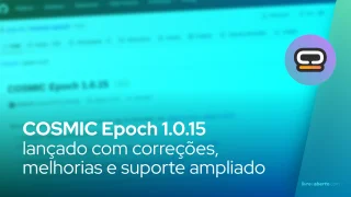 COSMIC Epoch 1.0.15: correções, melhorias e suporte ampliado