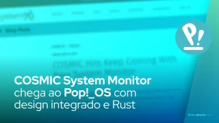 COSMIC System Monitor chega ao Pop!_OS com design integrado e Rust