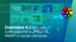 Darktable 4.2 lançado com suporte a JPEG-XL, WebP e novas câmeras