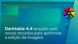 Darktable 4.4 lançado com novos recursos para aprimorar a edição de imagens