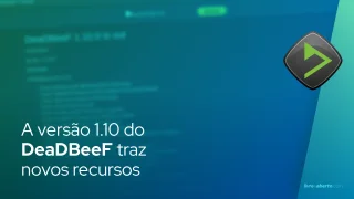 A versão 1.10 do DeaDBeeF traz novos recursos