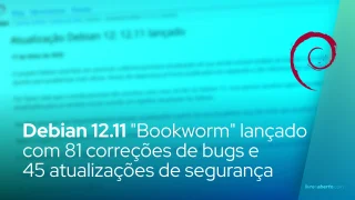 Debian 12.11 "Bookworm" lançado com 81 correções de bugs e 45 atualizações de segurança
