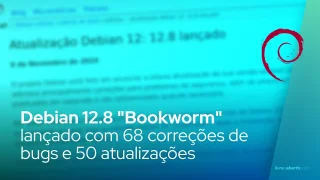 Debian 12.8 "Bookworm" lançado com 68 correções de bugs e 50 atualizações de segurança