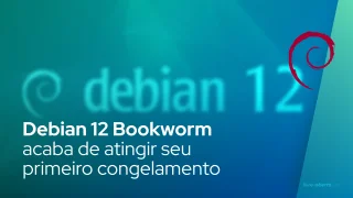 Debian 12 Bookworm acaba de atingir seu primeiro congelamento