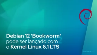 Debian 12 'Bookworm' pode ser lançado com o Kernel Linux 6.1 LTS