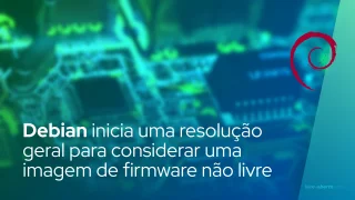 Debian finalmente inicia uma resolução geral para considerar uma imagem de firmware não livre