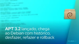 APT 3.2 chega ao Debian com histórico, desfazer, refazer e rollback